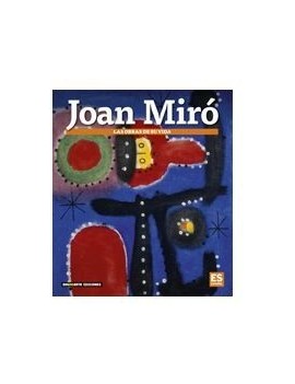 JOAN MIRÓ - LAS OBRAS DE SU VIDA