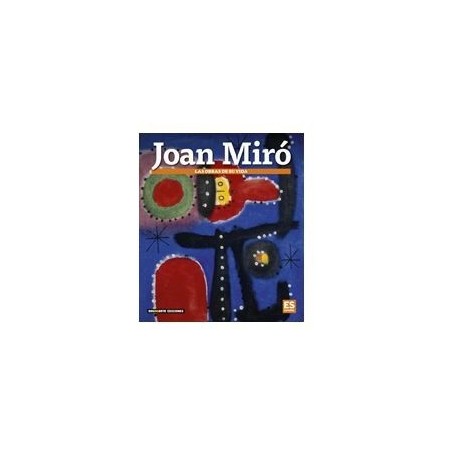 JOAN MIRÓ - LAS OBRAS DE SU VIDA