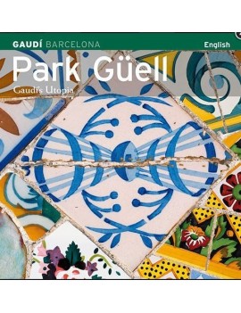 Park Güell. Utopía de Gaudí  