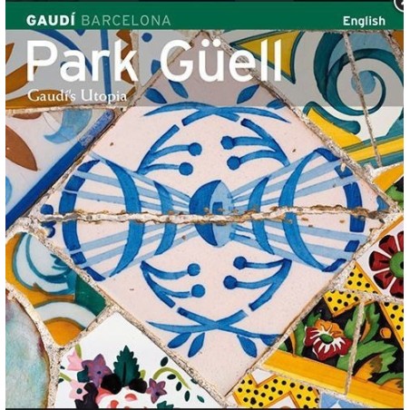 Park Güell. Utopía de Gaudí  